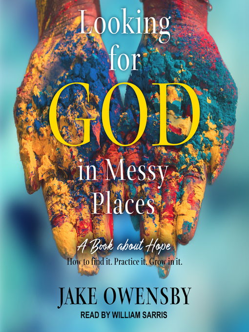 Title details for Looking for God in Messy Places by Jake Owensby - Available